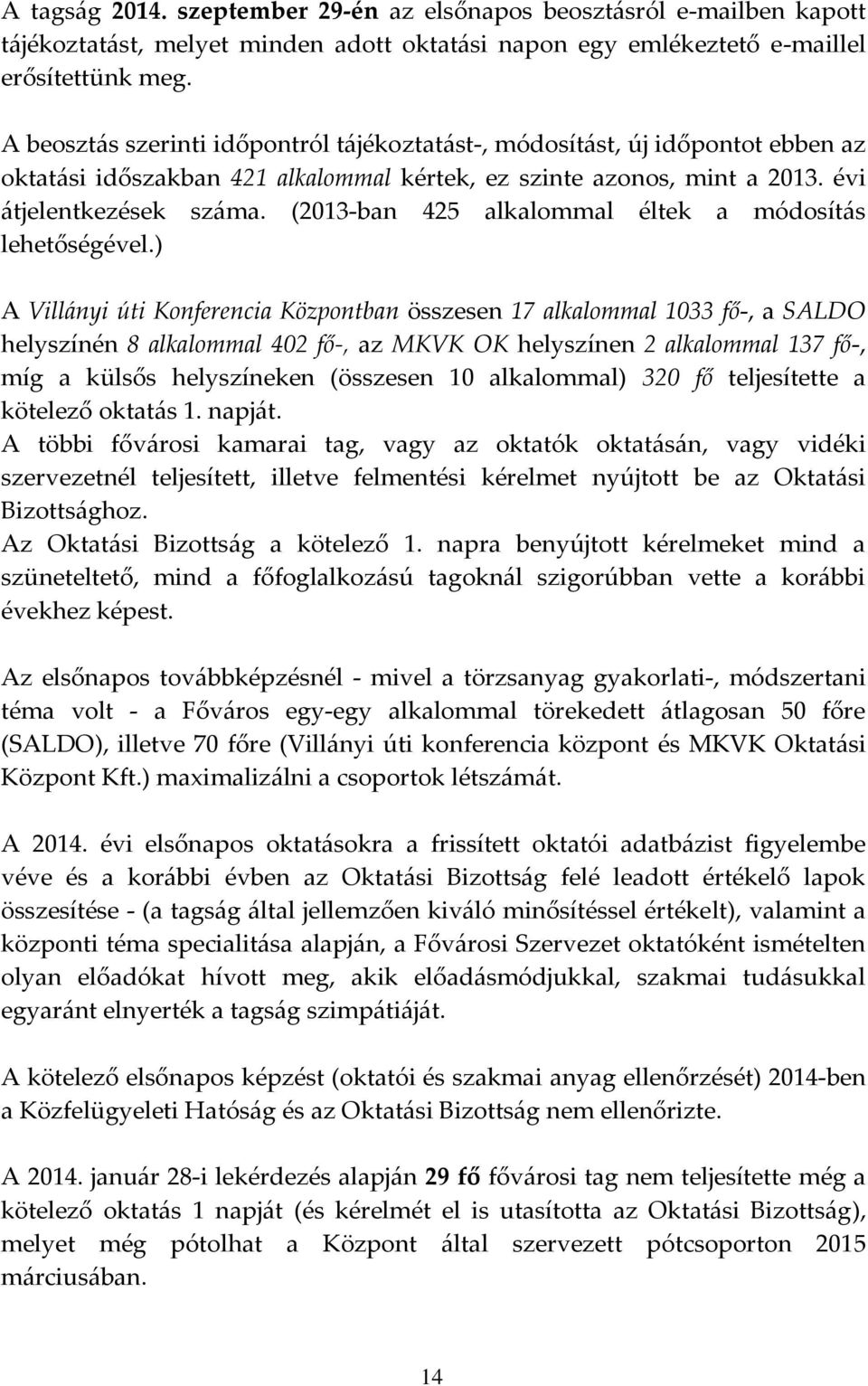 (2013-ban 425 alkalommal éltek a módosítás lehetőségével.