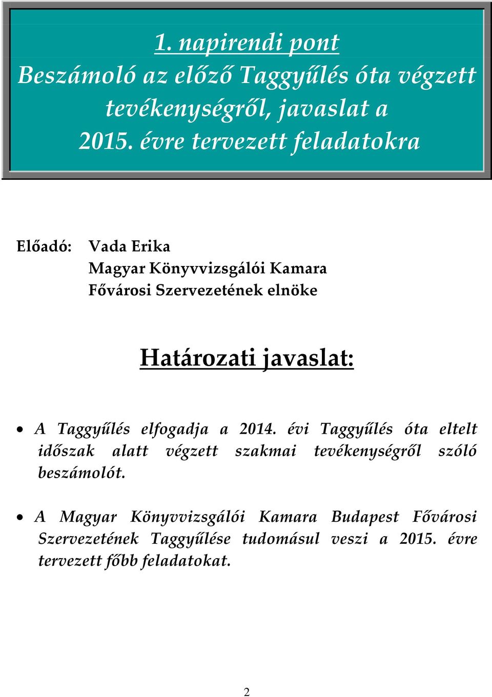 javaslat: A Taggyűlés elfogadja a 2014.