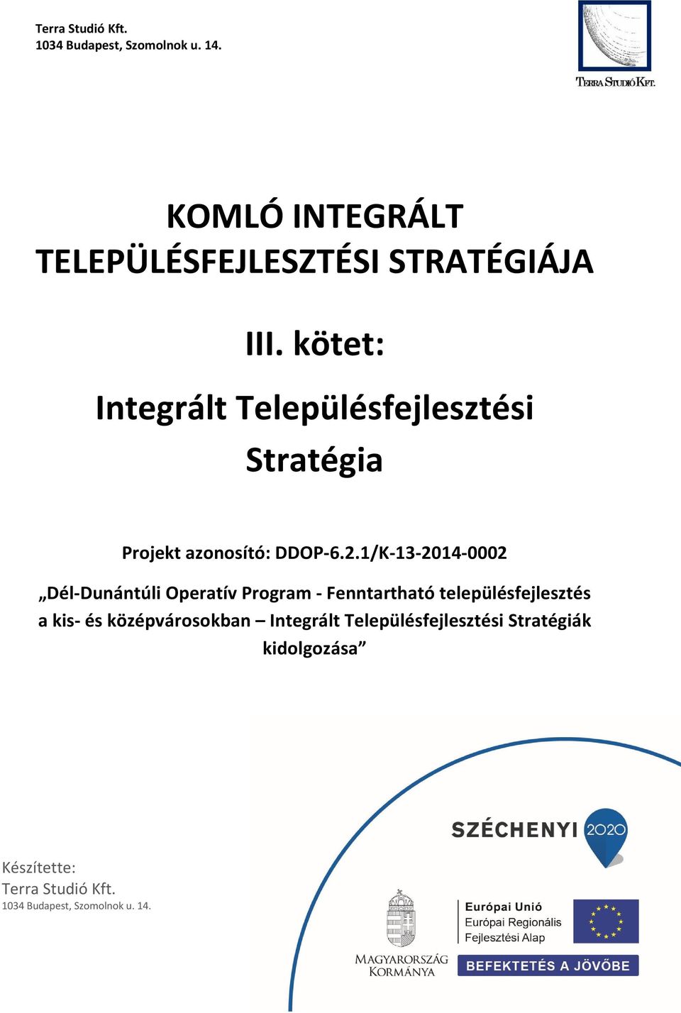kötet: Integrált Településfejlesztési Stratégia Projekt azonosító: DDOP-6.2.