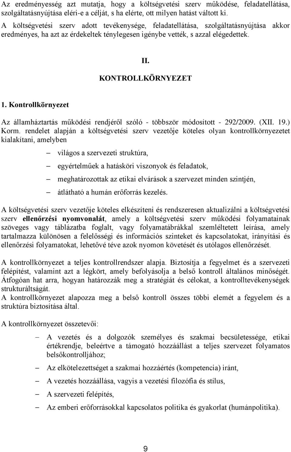 Kontrollkörnyezet Az államháztartás működési rendjéről szóló - többször módosított - 292/2009. (XII. 19.) Korm.