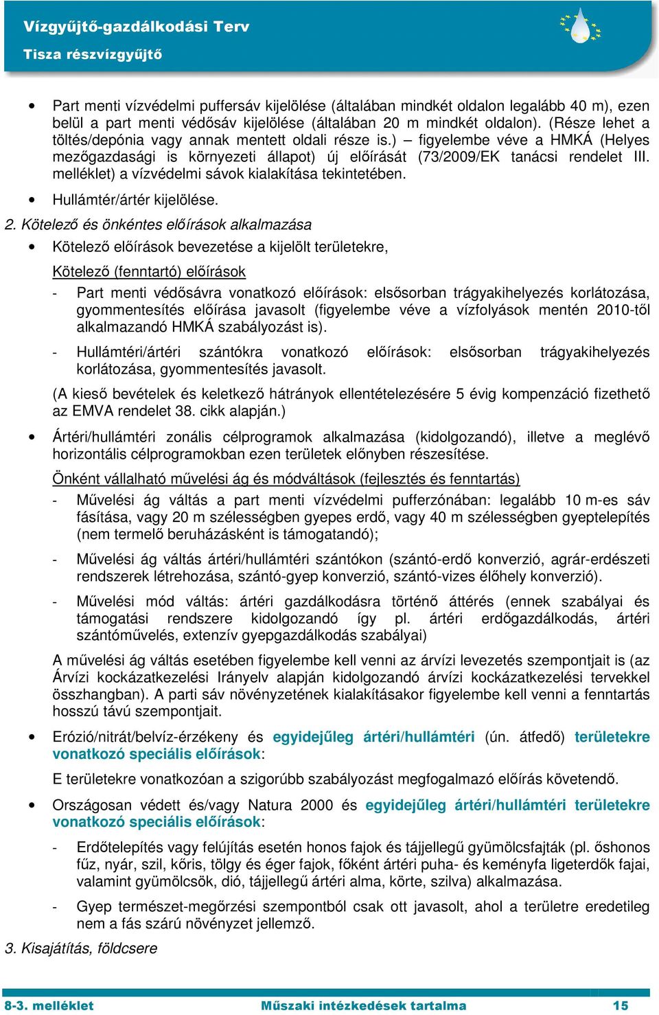 melléklet) a vízvédelmi sávok kialakítása tekintetében. Hullámtér/ártér kijelölése. 2.