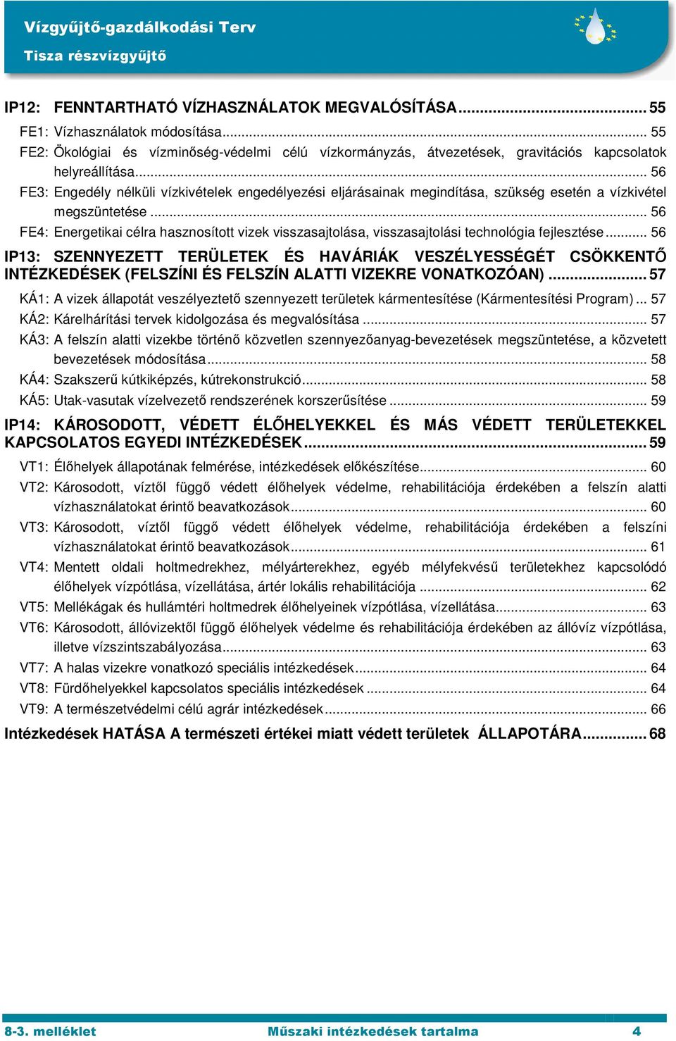 .. 56 FE4: Energetikai célra hasznosított vizek visszasajtolása, visszasajtolási technológia fejlesztése.