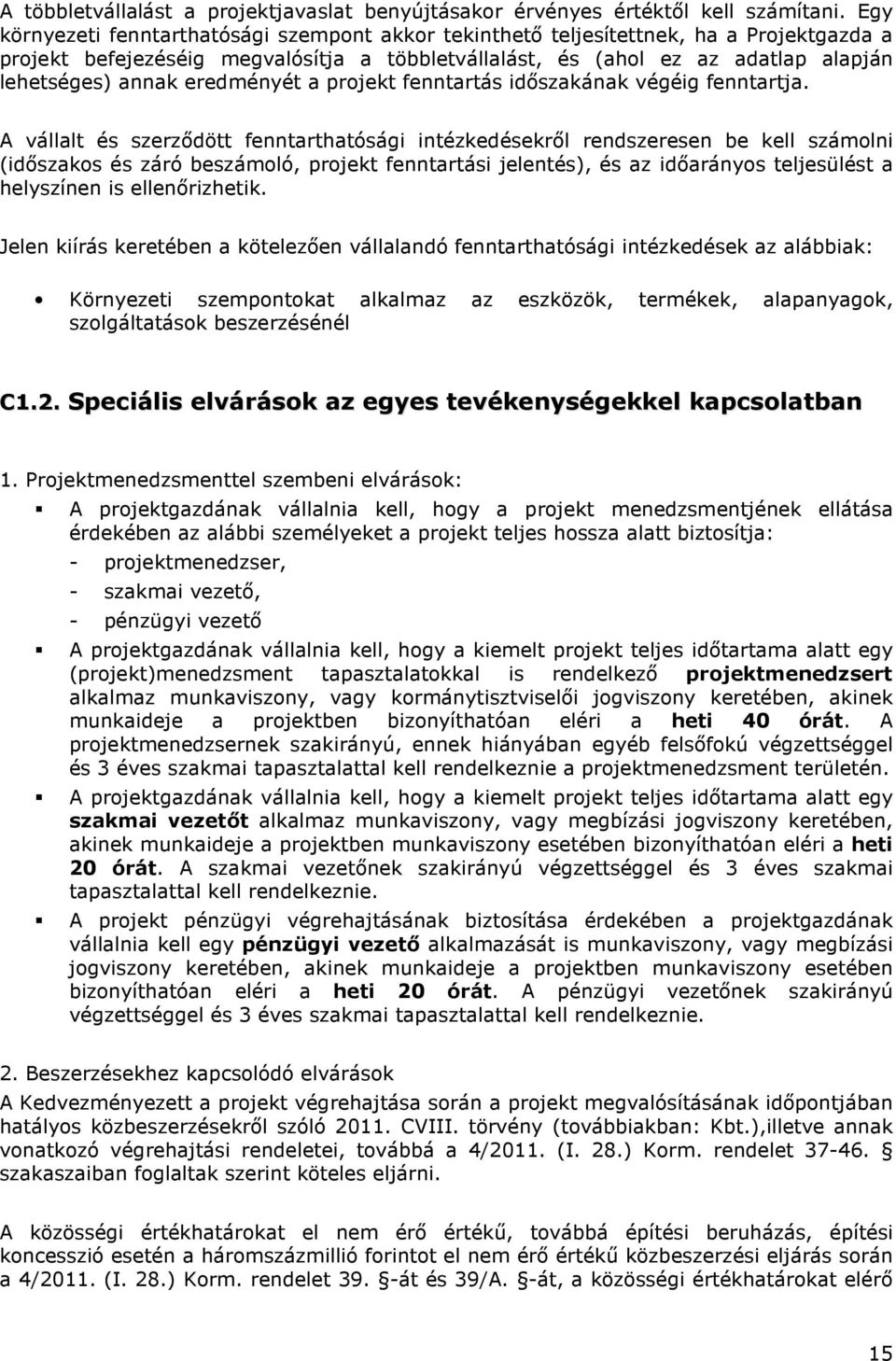 eredményét a projekt fenntartás időszakának végéig fenntartja.