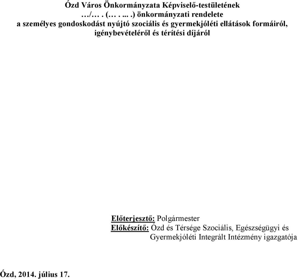 gyermekjóléti ellátások formáiról, igénybevételéről és térítési díjáról Előterjesztő: