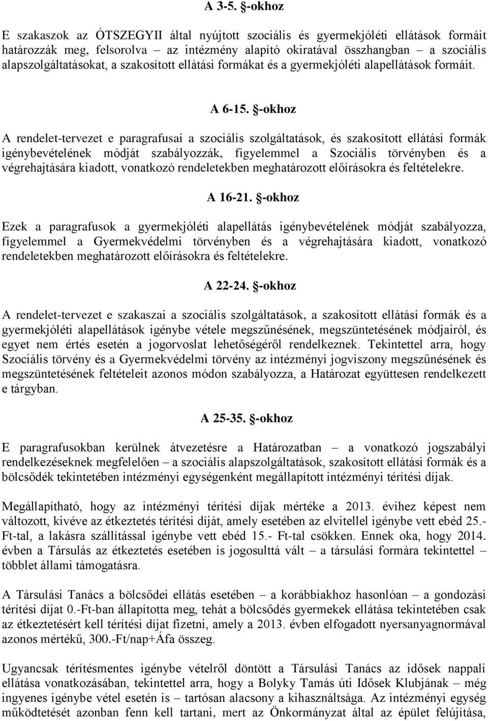 szakosított ellátási formákat és a gyermekjóléti alapellátások formáit. A 6-15.