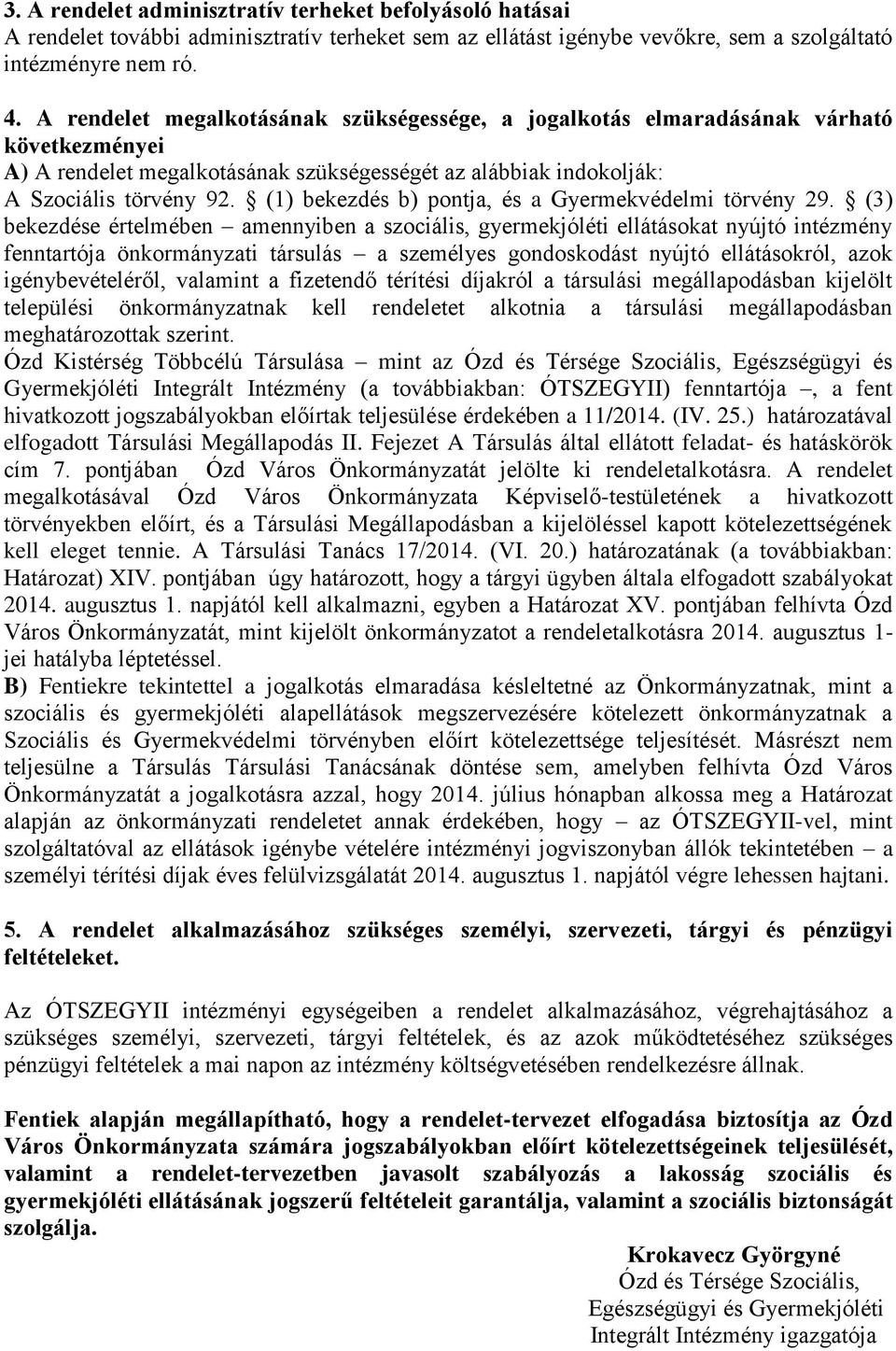 (1) bekezdés b) pontja, és a Gyermekvédelmi törvény 29.