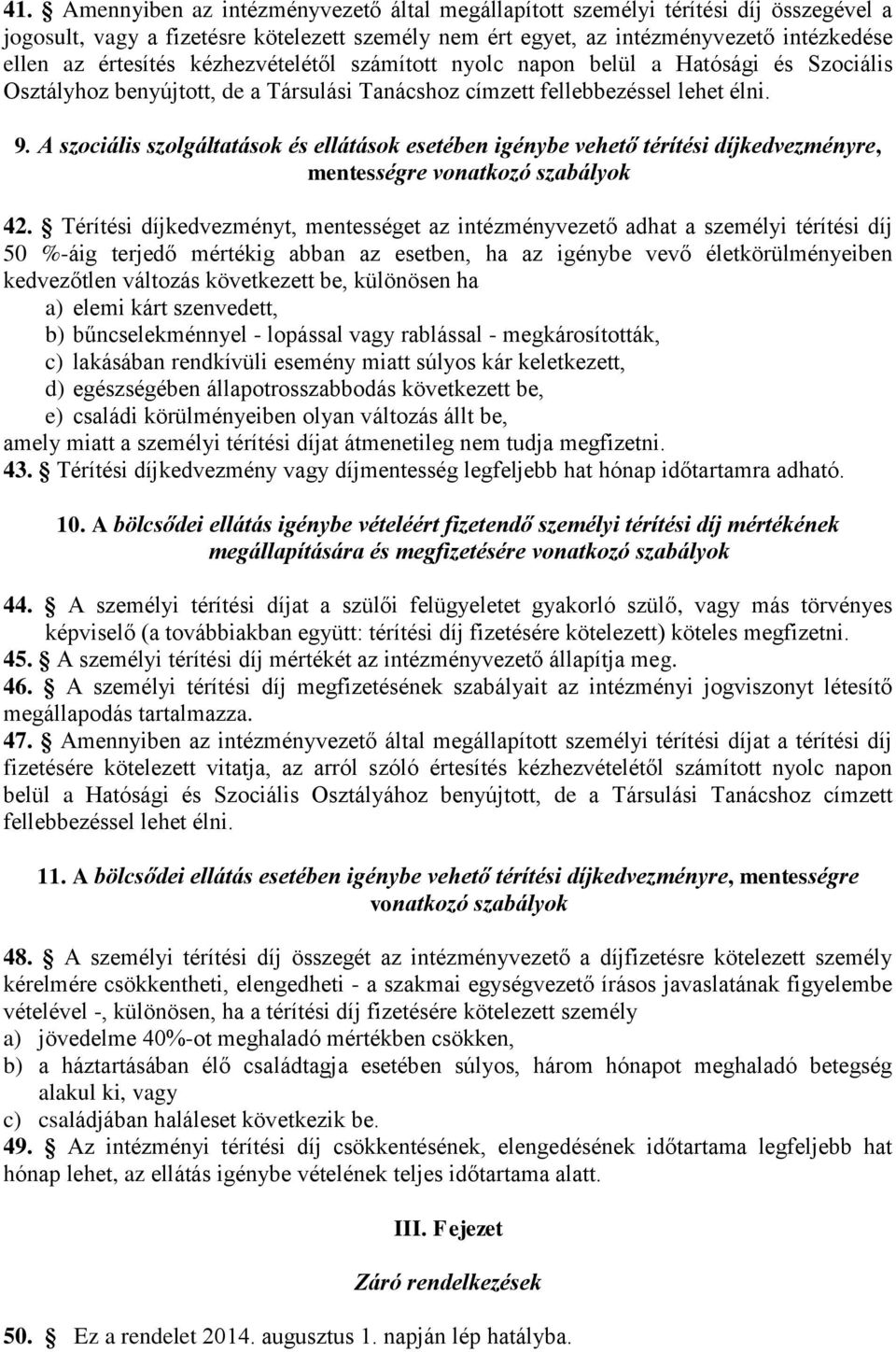 A szociális szolgáltatások és ellátások esetében igénybe vehető térítési díjkedvezményre, mentességre vonatkozó szabályok 42.