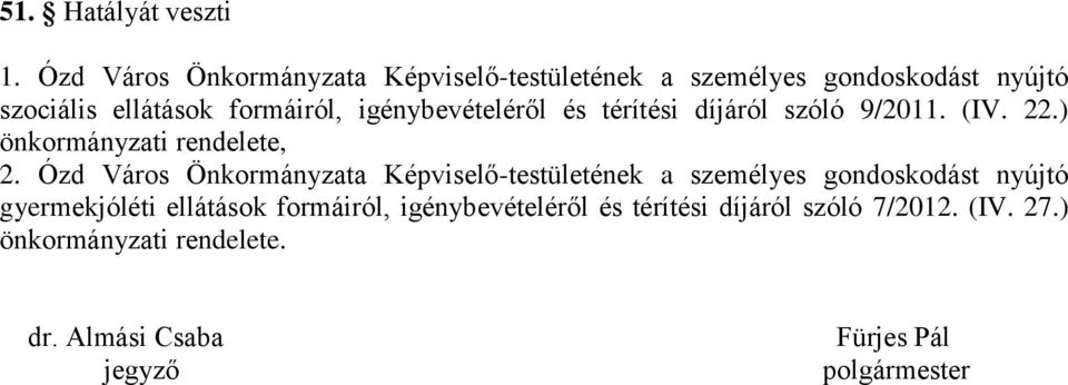 igénybevételéről és térítési díjáról szóló 9/2011. (IV. 22.) önkormányzati rendelete, 2.