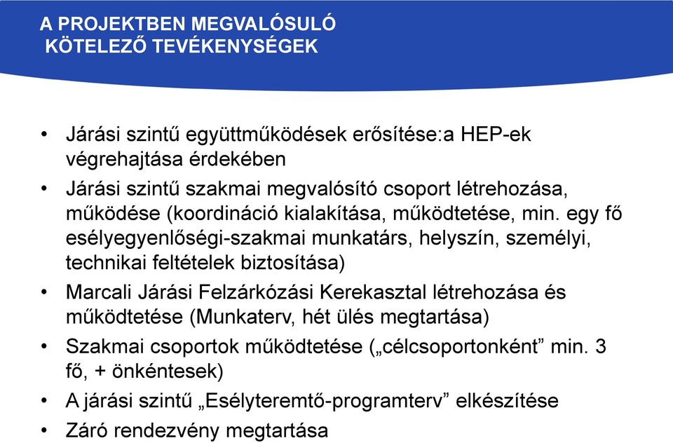 egy fő esélyegyenlőségi-szakmai munkatárs, helyszín, személyi, technikai feltételek biztosítása) Marcali Járási Felzárkózási Kerekasztal