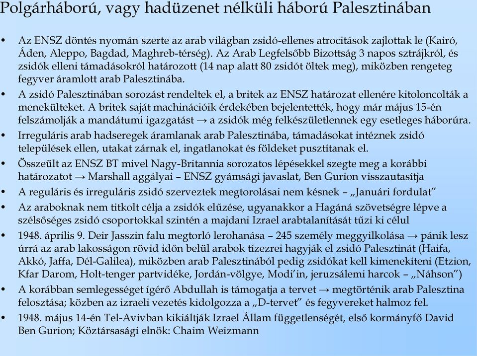 A zsidó Palesztinában sorozást rendeltek el, a britek az ENSZ határozat ellenére kitoloncolták a menekülteket.