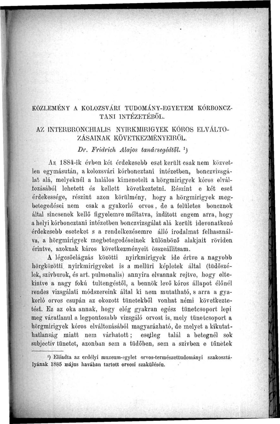 elváltozásából lehetett ós kellett következtetni.