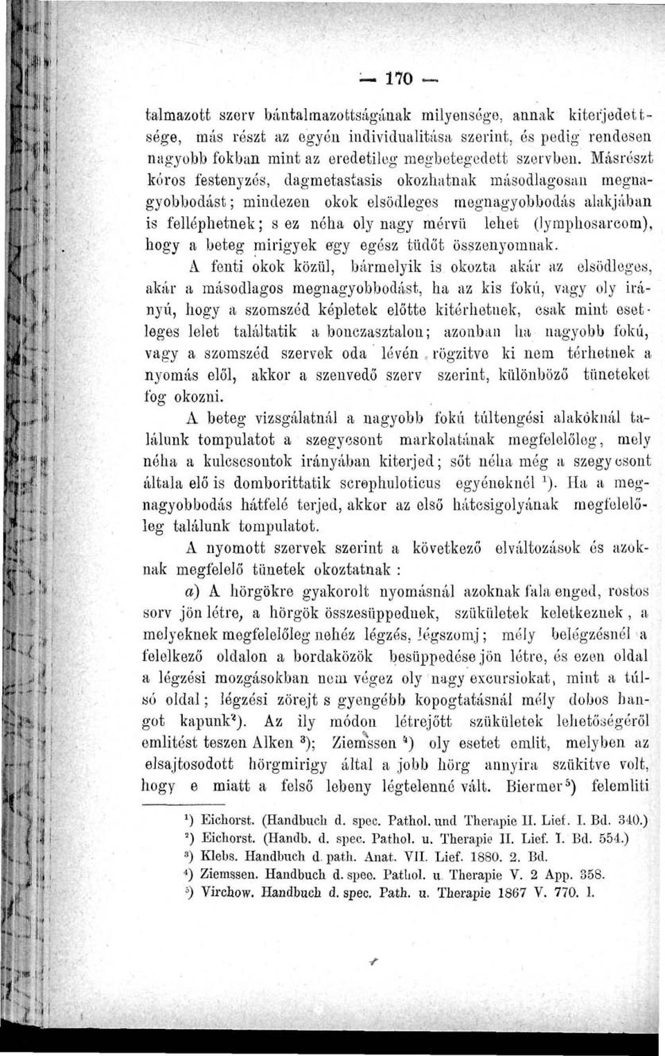 hogy a beteg mirigyek egy egész tüdőt összenyomnak.