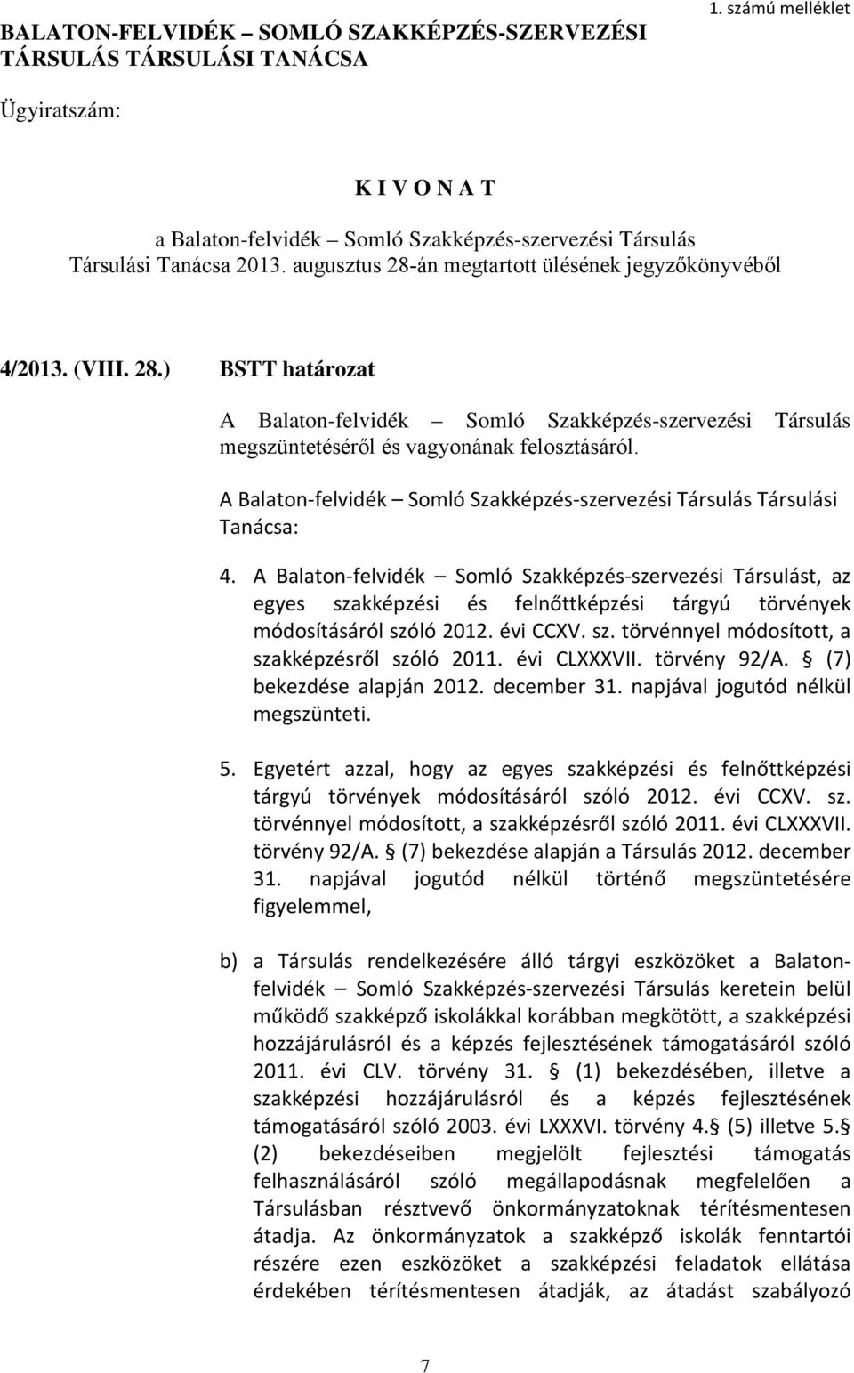 A Balaton-felvidék Somló Szakképzés-szervezési Társulás Társulási Tanácsa: 4.