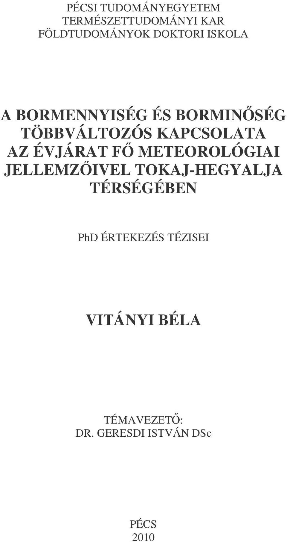 ÉVJÁRAT F METEOROLÓGIAI JELLEMZIVEL TOKAJ-HEGYALJA TÉRSÉGÉBEN PhD