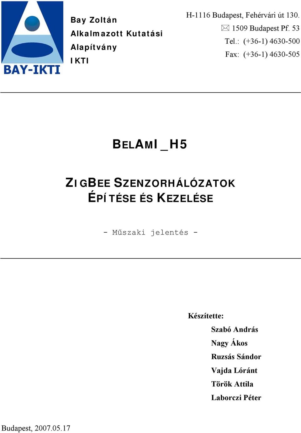 : (+36-1) 4630-500 Fax: (+36-1) 4630-505 BELAMI_H5 ZIGBEE SZENZORHÁLÓZATOK ÉPÍTÉSE