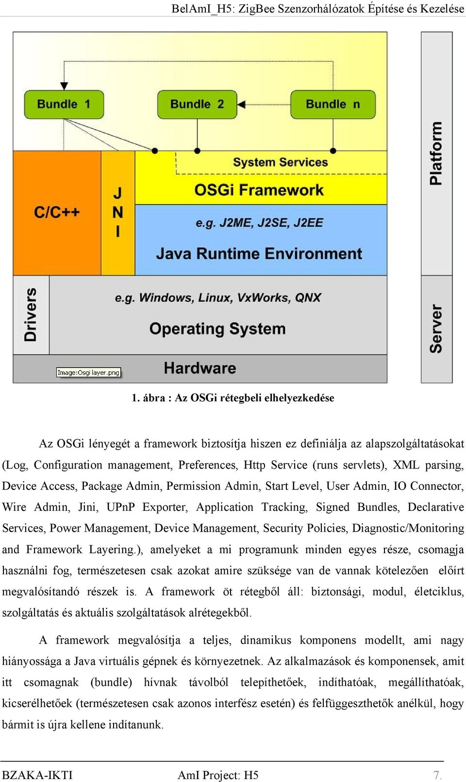 Services, Power Management, Device Management, Security Policies, Diagnostic/Monitoring and Framework Layering.