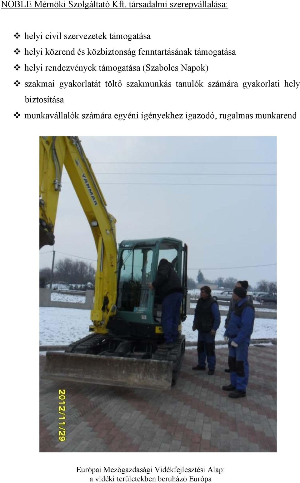 közbiztonság fenntartásának támogatása helyi rendezvények támogatása (Szabolcs Napok)