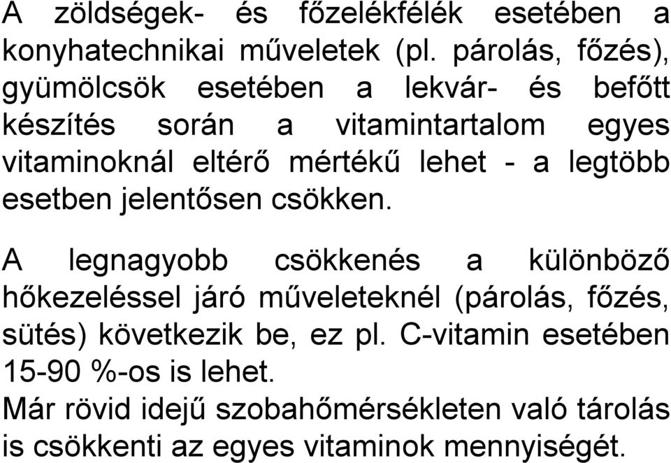 mértékű lehet - a legtöbb esetben jelentősen csökken.