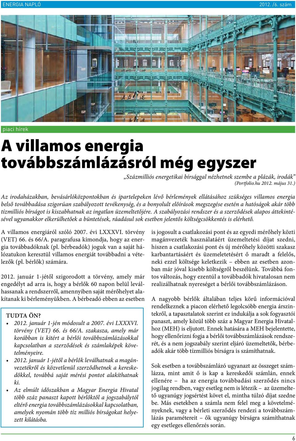 megszegése esetén a hatóságok akár több tízmilliós bírságot is kiszabhatnak az ingatlan üzemeltetőjére.