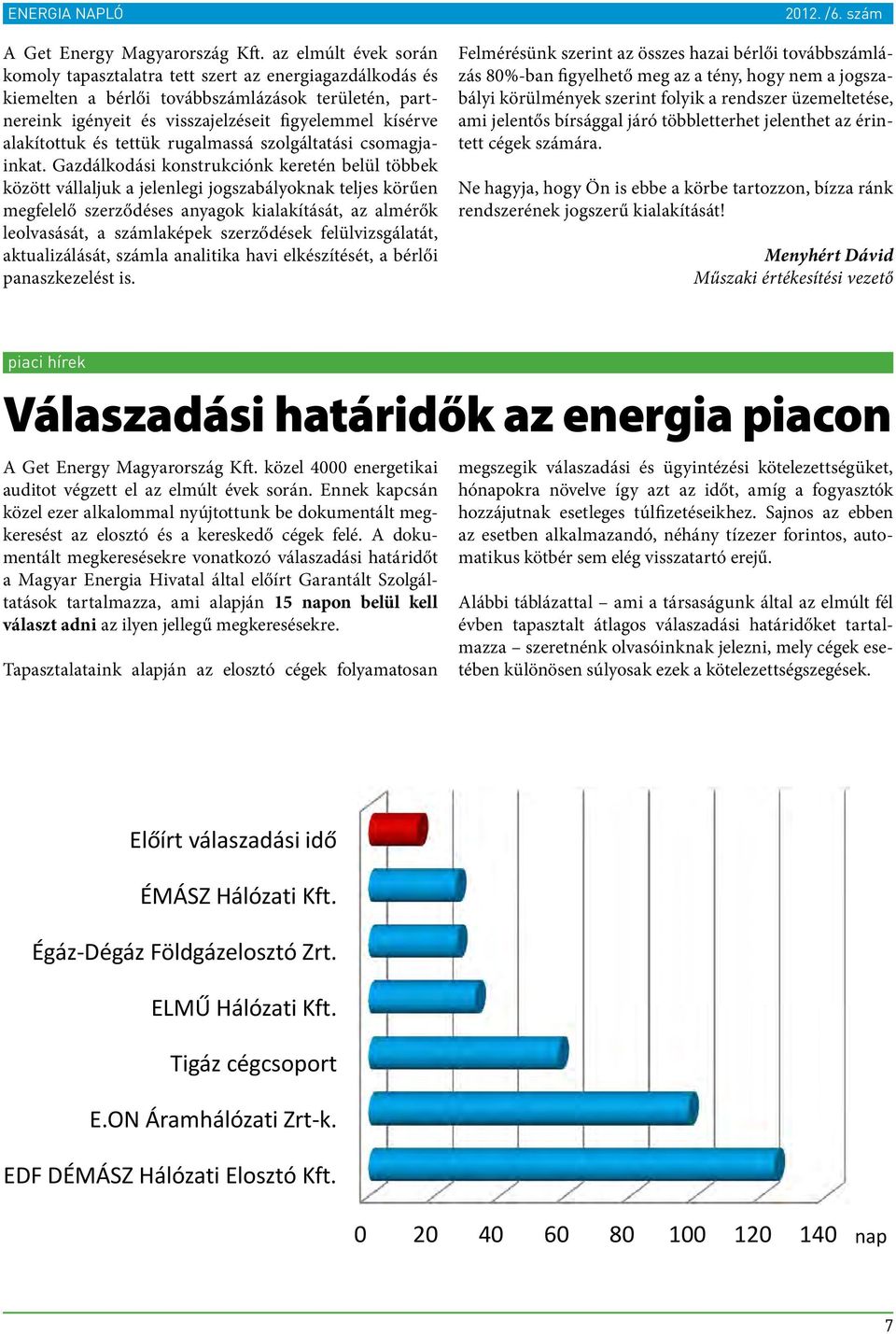 és tettük rugalmassá szolgáltatási csomagjainkat.