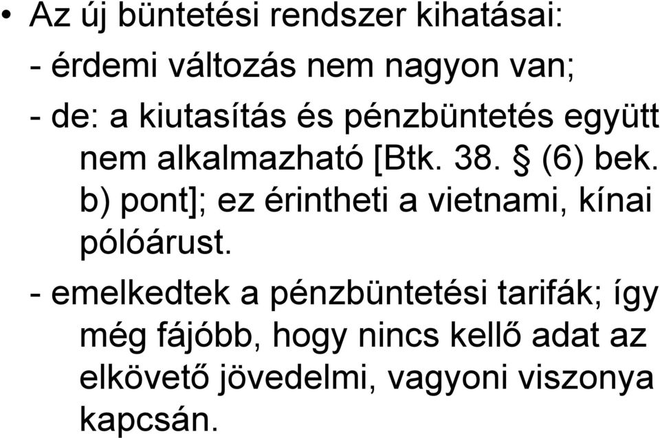 b) pont]; ez érintheti a vietnami, kínai pólóárust.