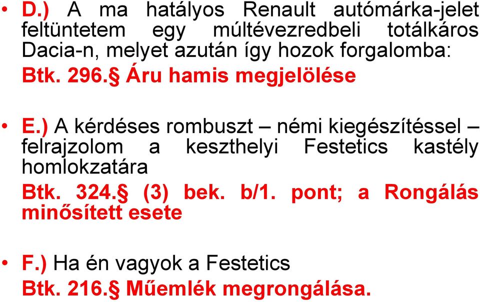 ) A kérdéses rombuszt némi kiegészítéssel felrajzolom a keszthelyi Festetics kastély