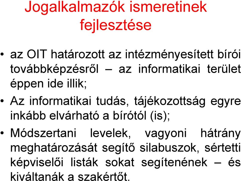 tájékozottság egyre inkább elvárható a bírótól (is); Módszertani levelek, vagyoni hátrány