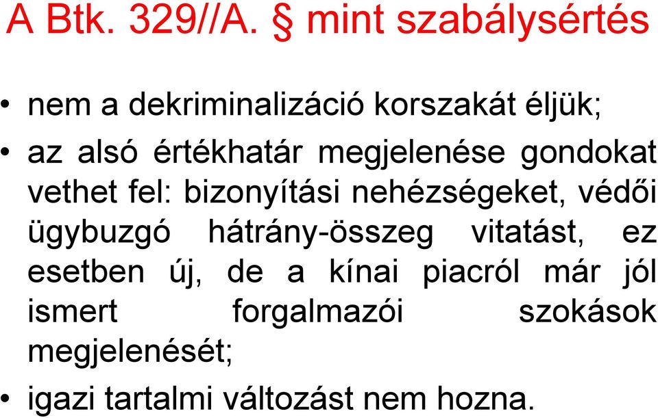 megjelenése gondokat vethet fel: bizonyítási nehézségeket, védői ügybuzgó