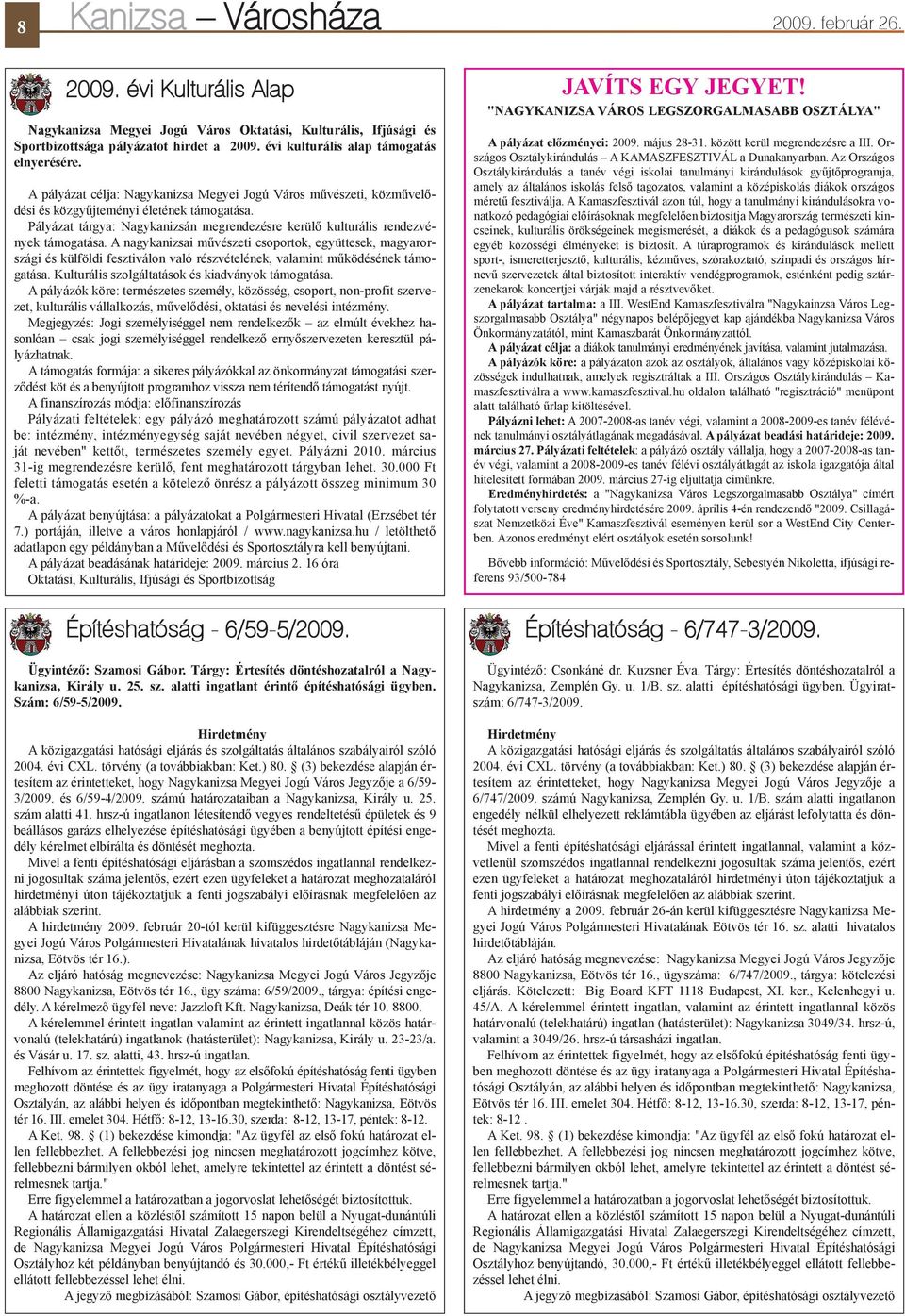 Pályázat tárgya: Nagykanizsán megrendezésre kerülõ kulturális rendezvények támogatása.