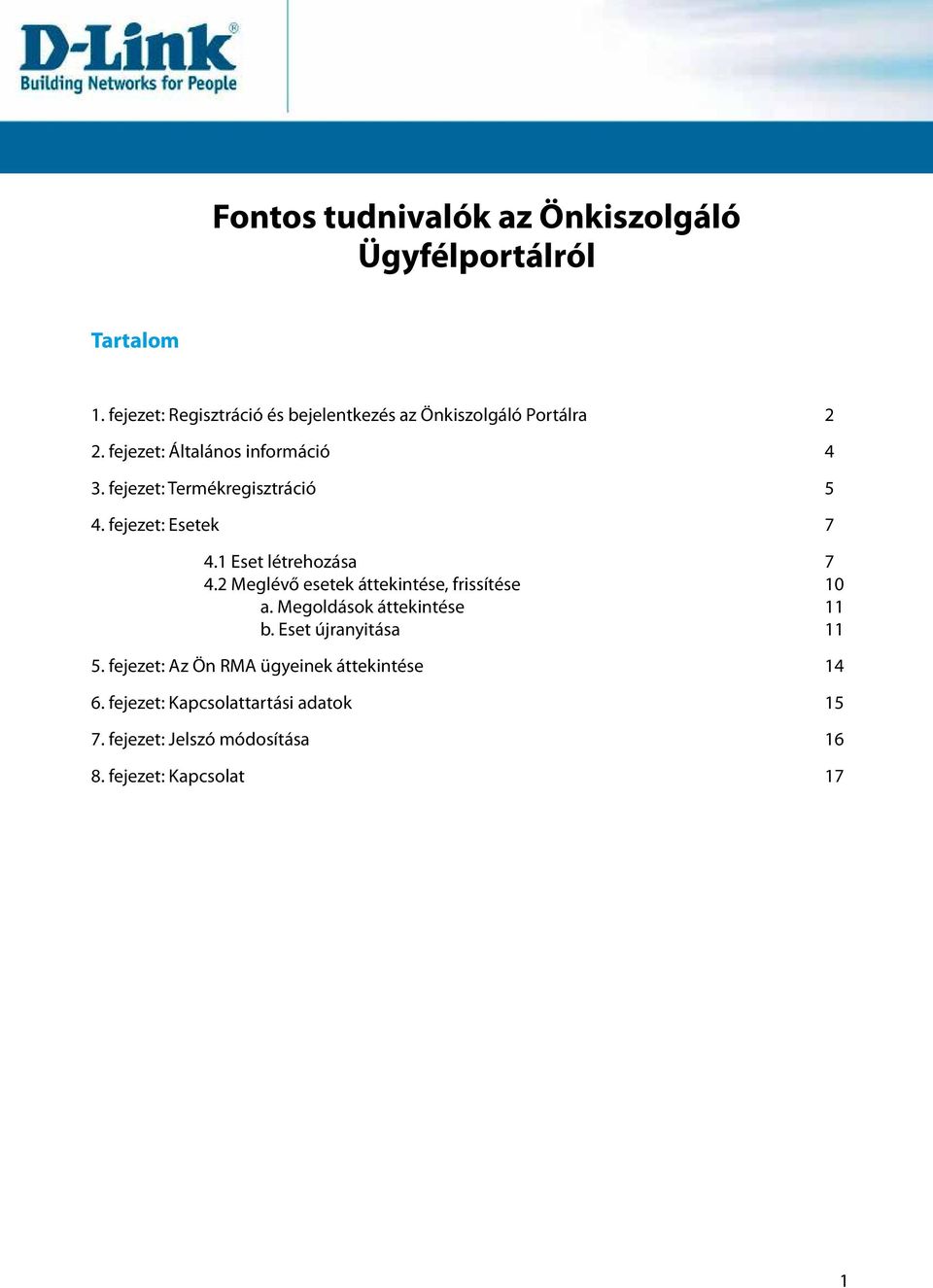 fejezet: Termékregisztráció 5 4. fejezet: Esetek 7 4.1 Eset létrehozása 7 4.