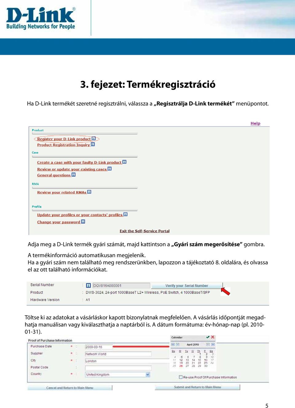 Ha a gyári szám nem található meg rendszerünkben, lapozzon a tájékoztató 8. oldalára, és olvassa el az ott található információkat.