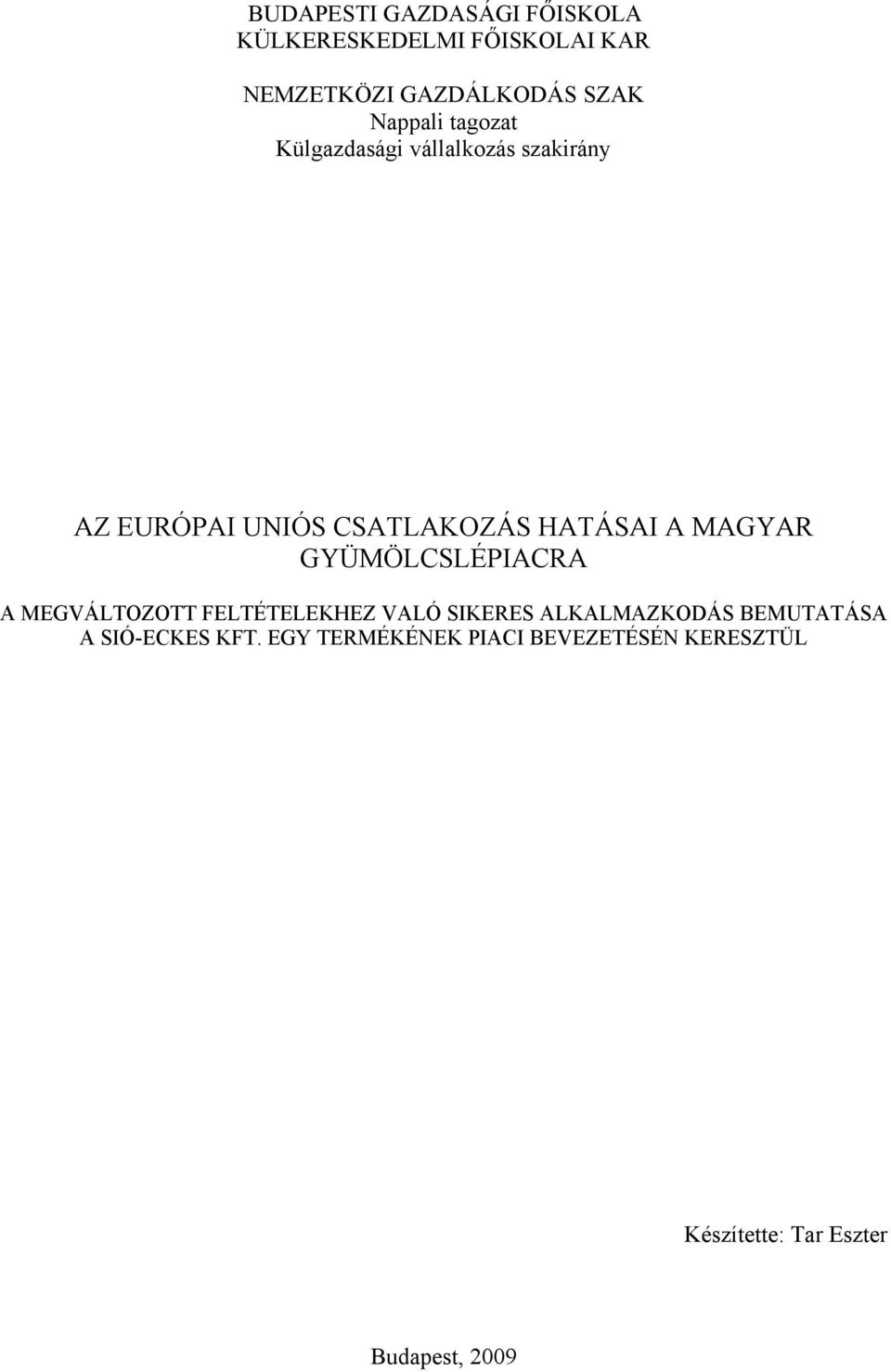 MAGYAR GYÜMÖLCSLÉPIACRA A MEGVÁLTOZOTT FELTÉTELEKHEZ VALÓ SIKERES ALKALMAZKODÁS BEMUTATÁSA