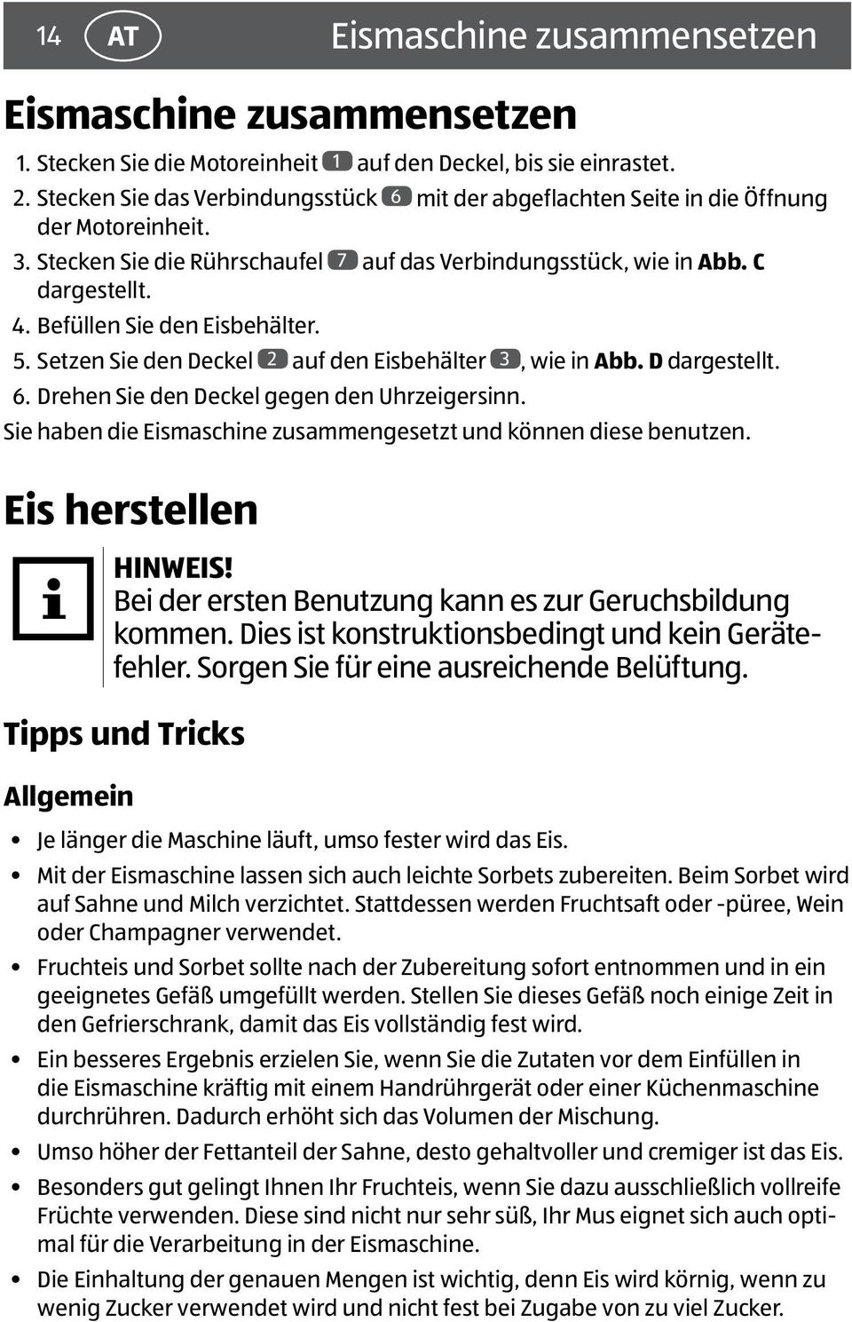 Befüllen Sie den Eisbehälter. 5. Setzen Sie den Deckel 2 auf den Eisbehälter 3, wie in Abb. D dargestellt. 6. Drehen Sie den Deckel gegen den Uhrzeigersinn.