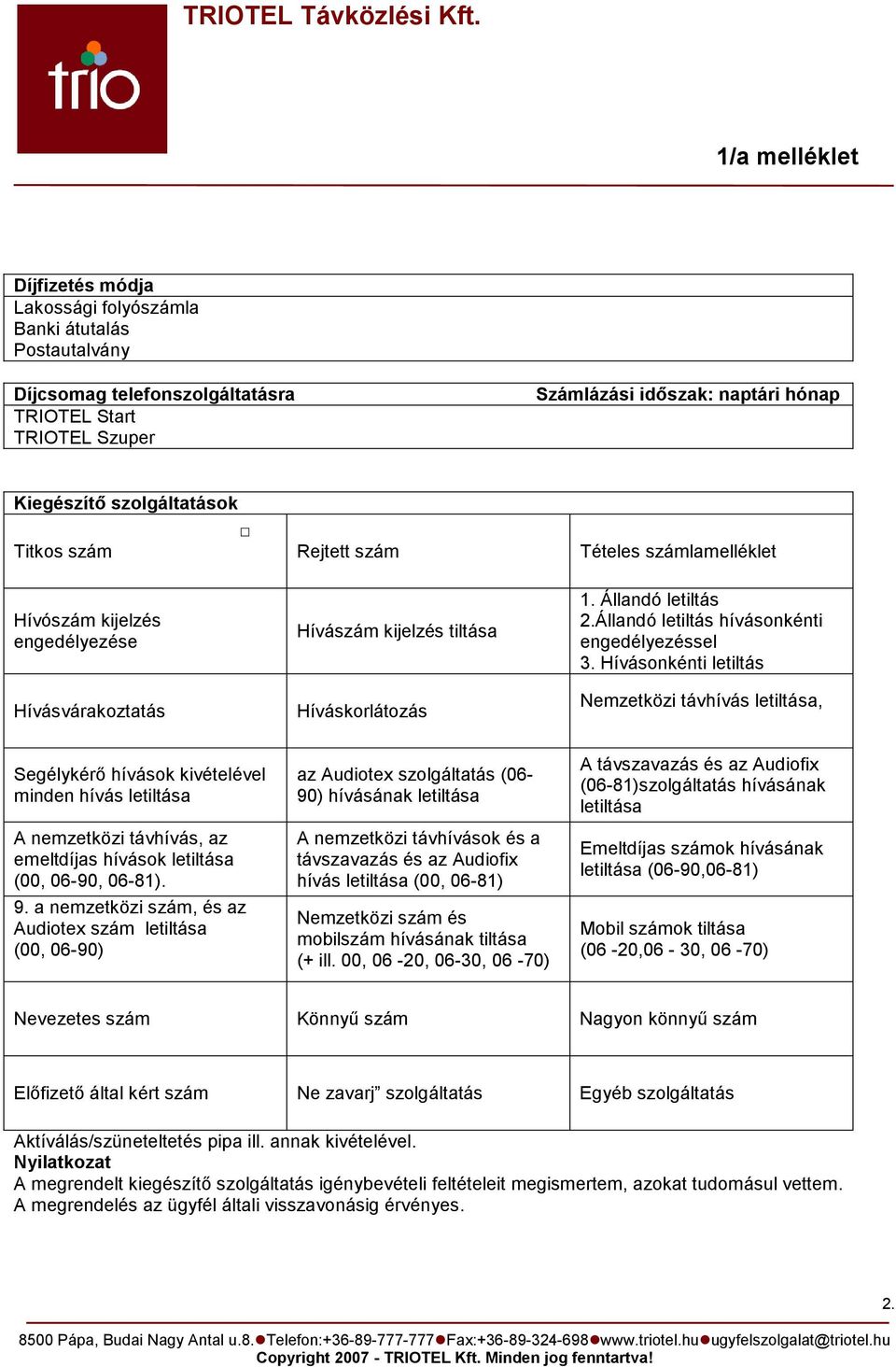 Állandó letiltás hívásonkénti engedélyezéssel 3.