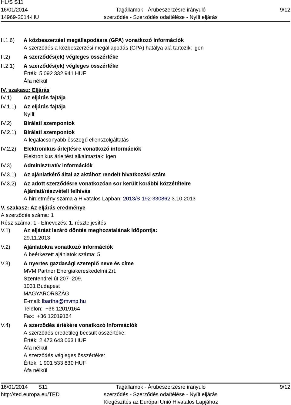 2 941 HUF IV. szakasz: Eljárás IV.1) Az eljárás fajtája IV.1.1) IV.2) IV.2.1) IV.2.2) IV.3)