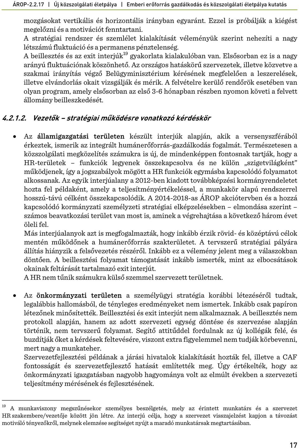 Elsősorban ez is a nagy arányú fluktuációnak köszönhető.