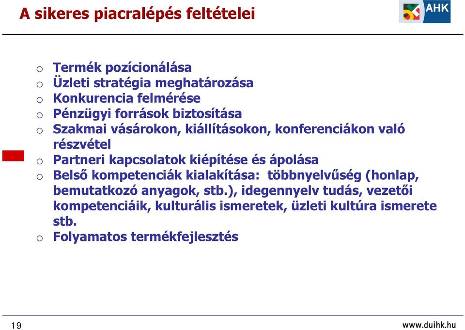 kiépítése és áplása Belső kmpetenciák kialakítása: többnyelvűség (hnlap, bemutatkzó anyagk, stb.