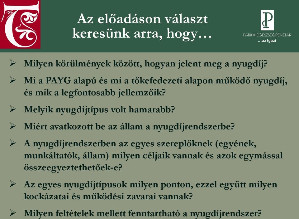 Miért avatkozott be az állam a nyugdíjrendszerbe?