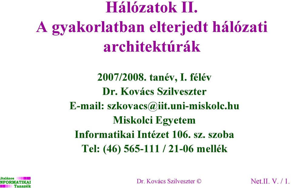 félév Dr. Kovács Szilveszter E-mail: szkovacs@iit.uni-miskolc.