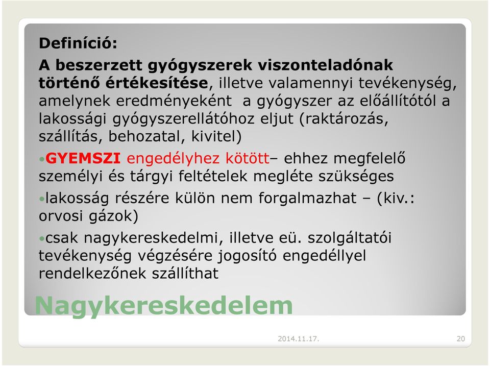 ehhez megfelelő személyi és tárgyi feltételek megléte szükséges lakosságrészérekülönnemforgalmazhat (kiv.