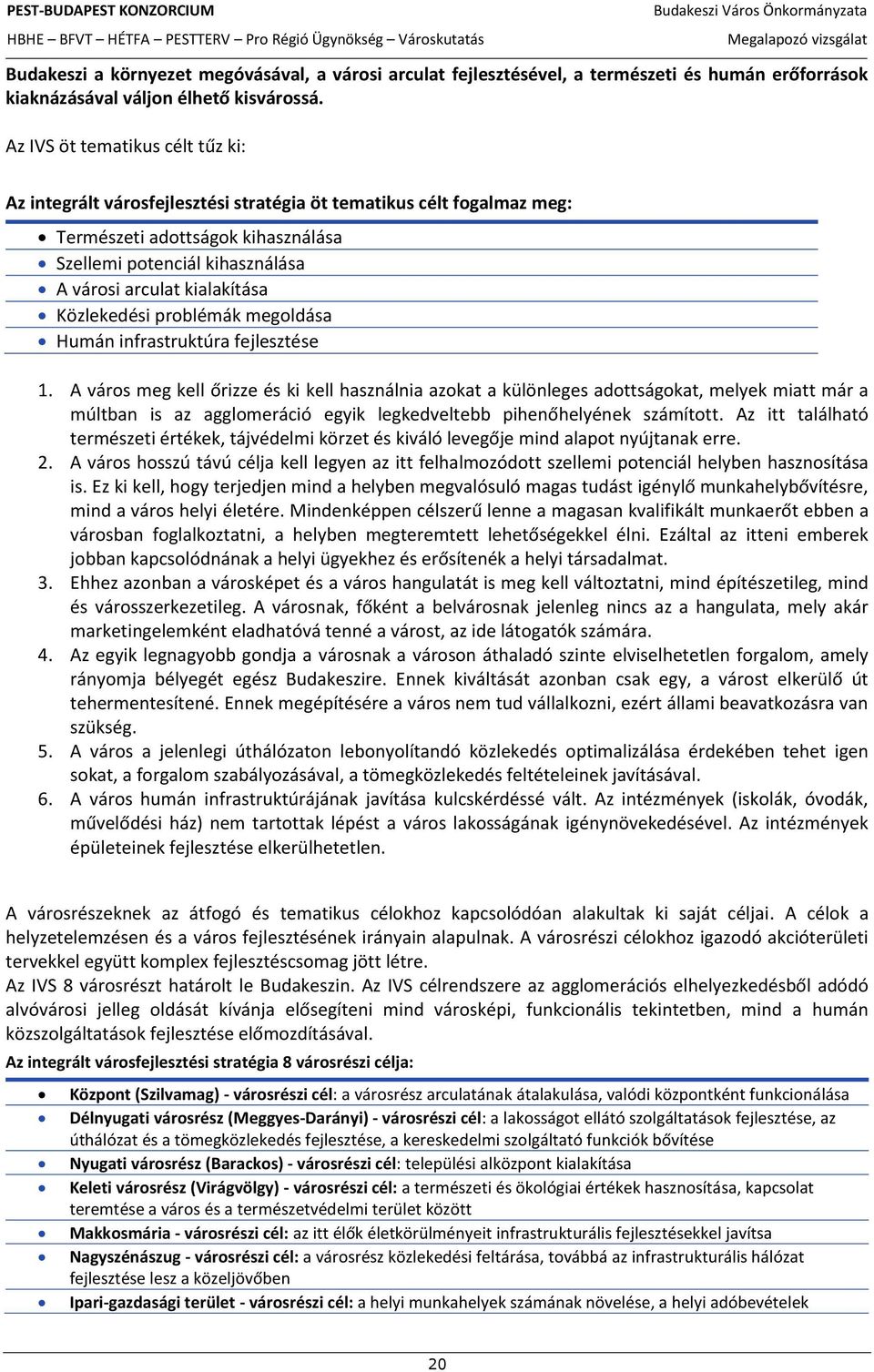 kialakítása Közlekedési problémák megoldása Humán infrastruktúra fejlesztése 1.