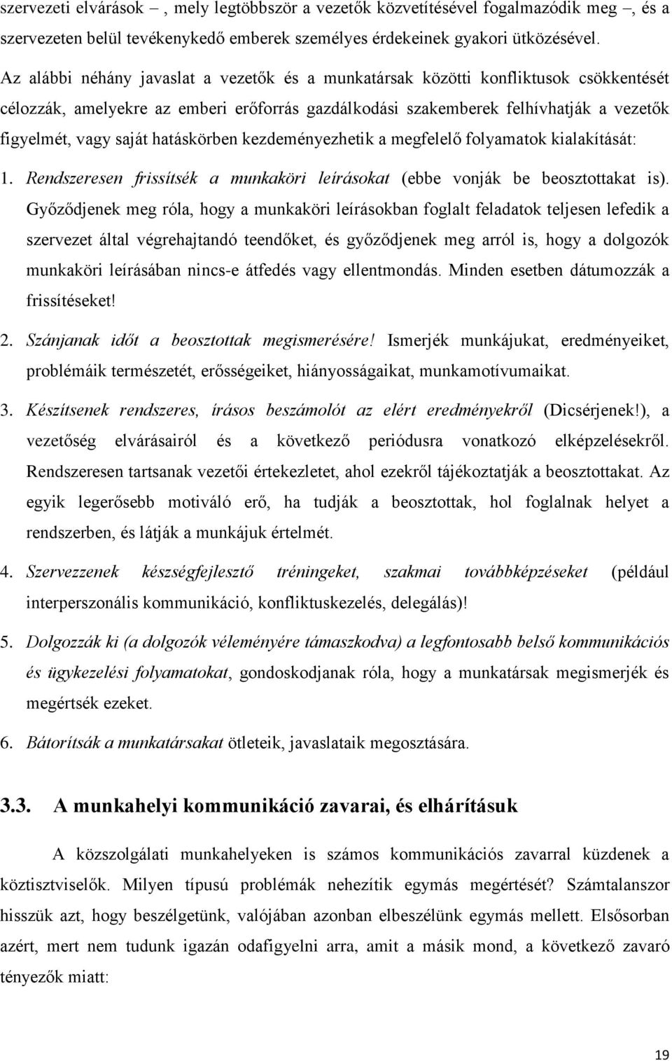 hatáskörben kezdeményezhetik a megfelelő folyamatok kialakítását: 1. Rendszeresen frissítsék a munkaköri leírásokat (ebbe vonják be beosztottakat is).