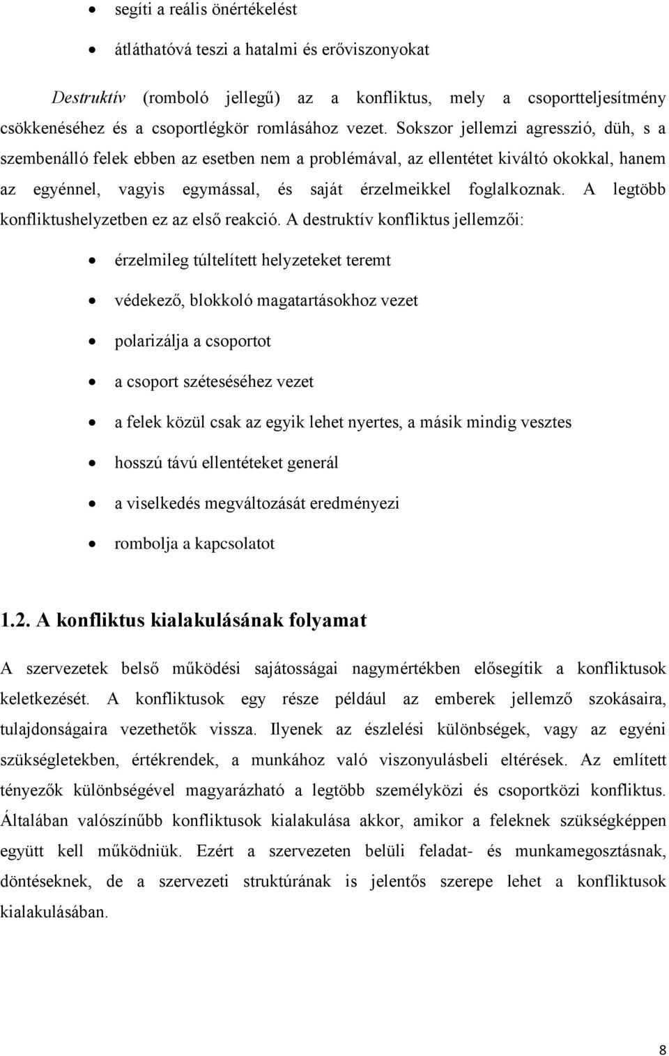 A legtöbb konfliktushelyzetben ez az első reakció.