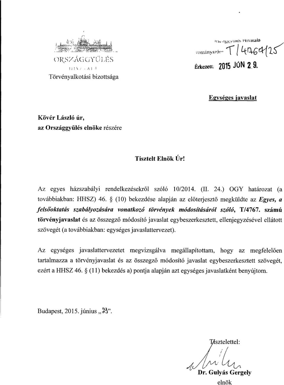 (10) bekezdése alapján az el őterjeszt ő megküldte az Egyes, a felsőoktatás szabályozására vonatkozó törvények módosításáról szóló, T/4767.