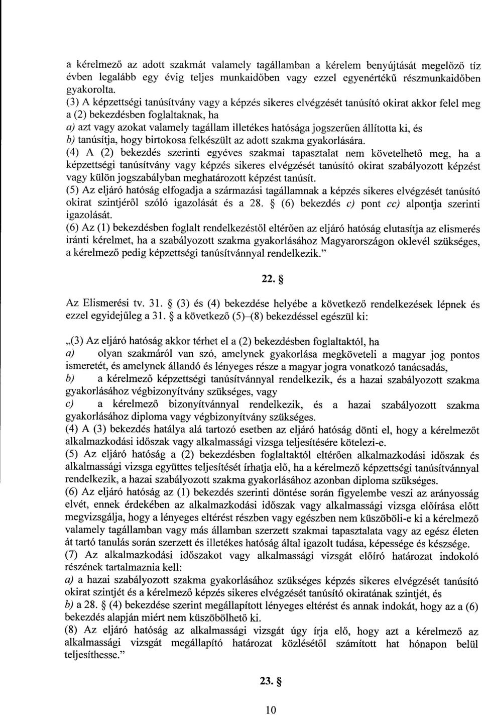 állította ki, é s b)tanúsítja, hogy birtokosa felkészült az adott szakma gyakorlására.