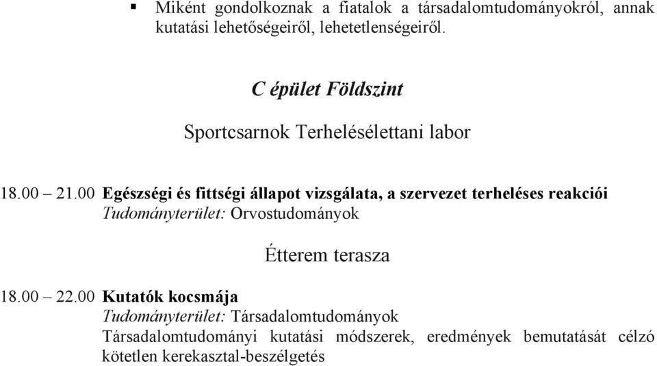 00 Egészségi és fittségi állapot vizsgálata, a szervezet terheléses reakciói Tudományterület: Orvostudományok