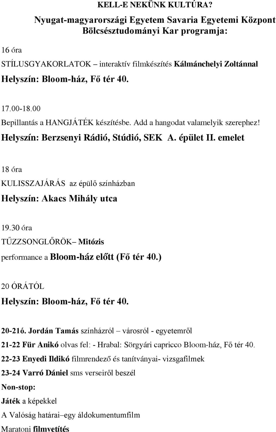 00 Bepillantás a HANGJÁTÉK készítésbe. Add a hangodat valamelyik szerephez! Helyszín: Berzsenyi Rádió, Stúdió, SEK A. épület II.