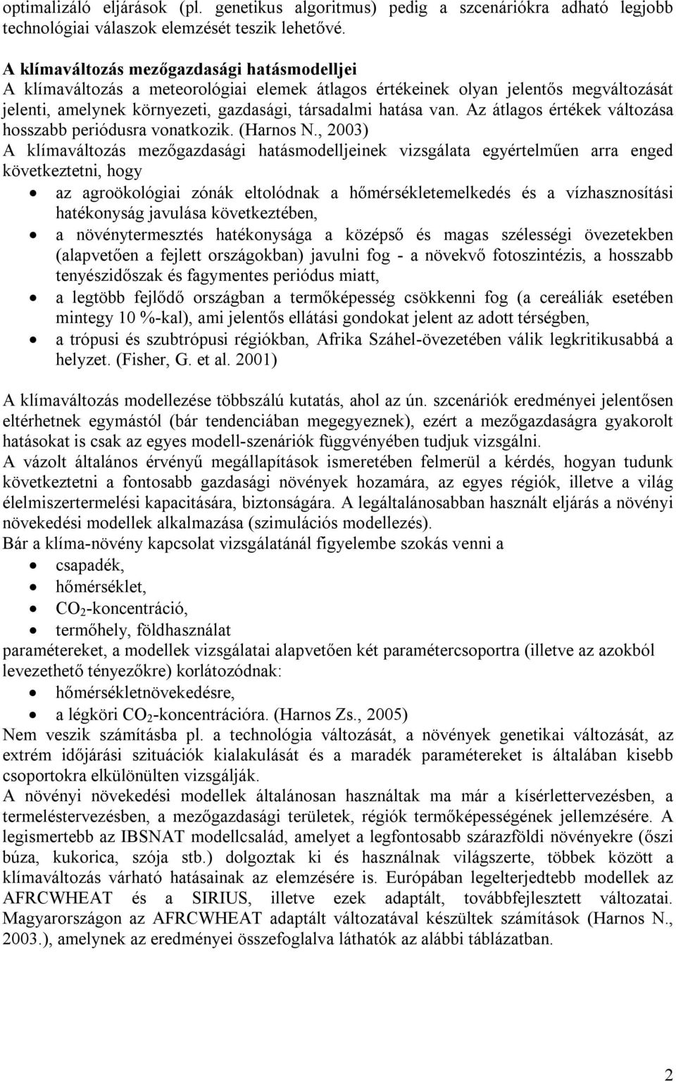 Az átlagos értékek változása hosszabb periódusra vonatkozik. (Harnos N.