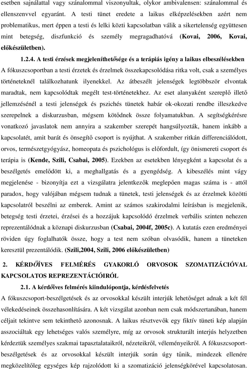megragadhatóvá (Kovai, 2006, Kovai, előkészületben). 1.2.4.