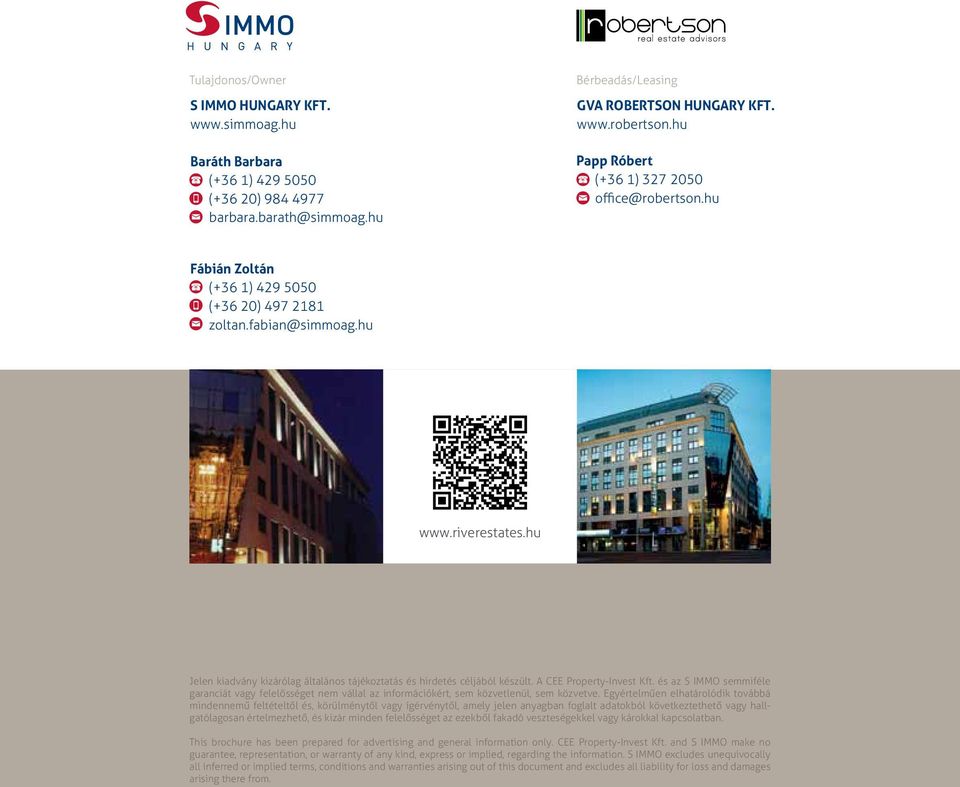 hu Jelen kiadvány kizárólag általános tájékoztatás és hirdetés céljából készült. A CEE Property-Invest Kft.
